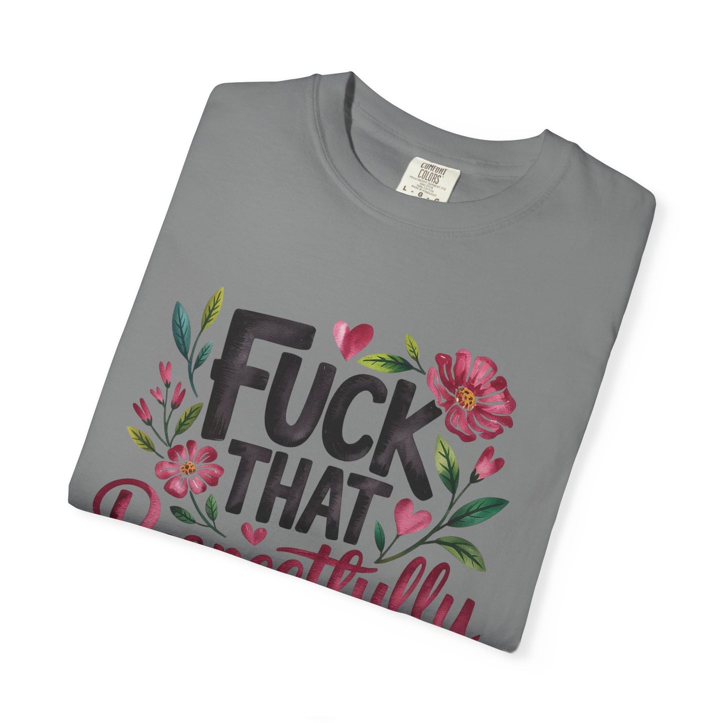 Graphic Tee — “Fuck That Respectfully” Floral Statement T-Shirt