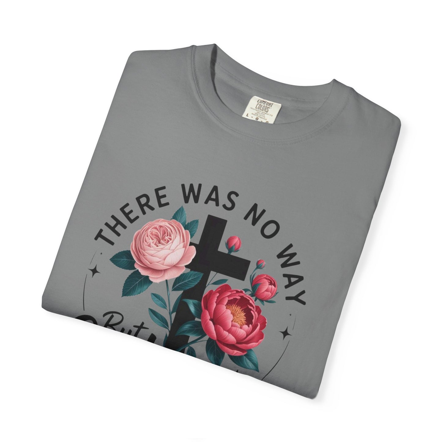 Christian T-Shirt — "There Was No Way But God Made A Way" Floral Cross