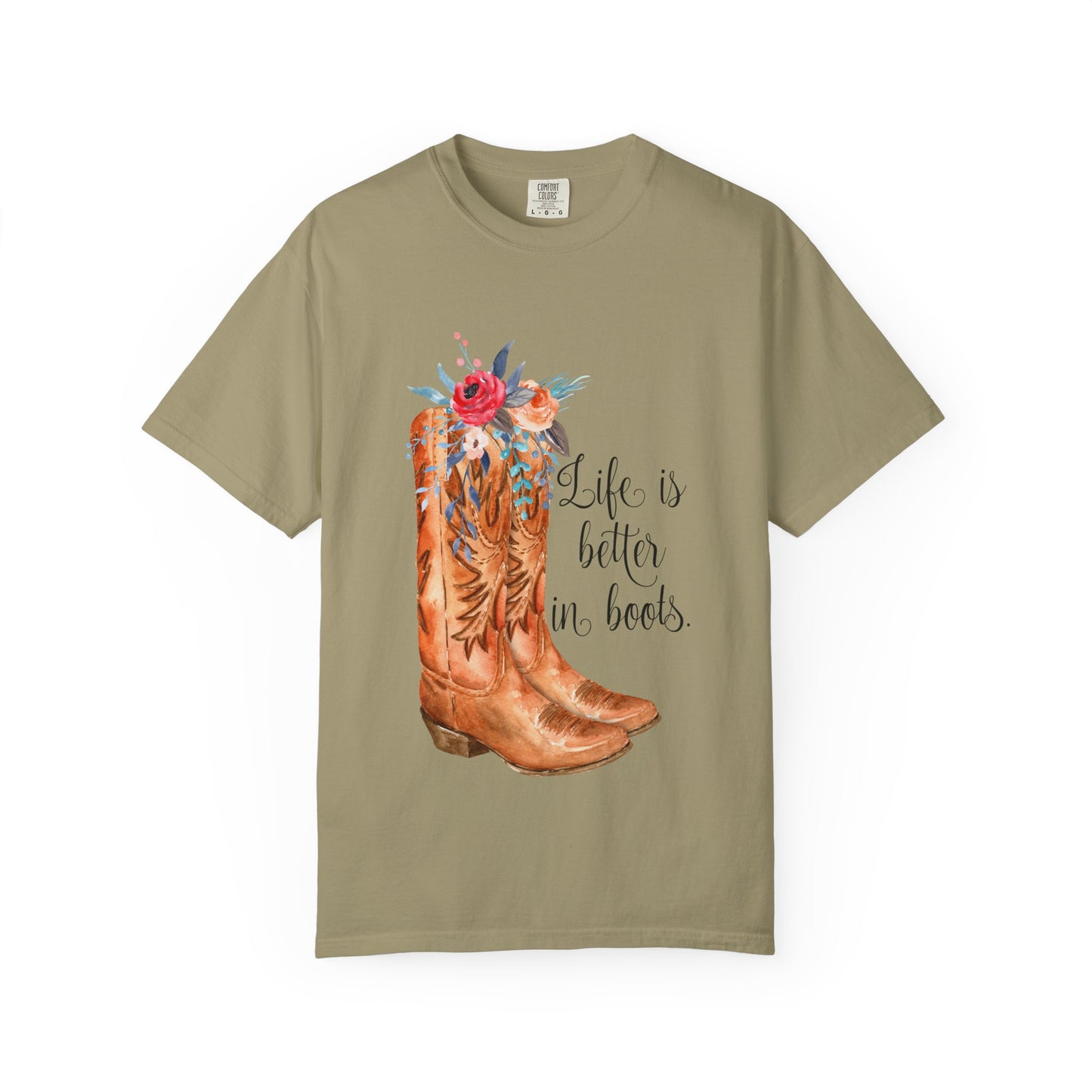 Watercolor Floral Cowboy Boots Life Is Better In Boots T-shirt | Garment-Dyed