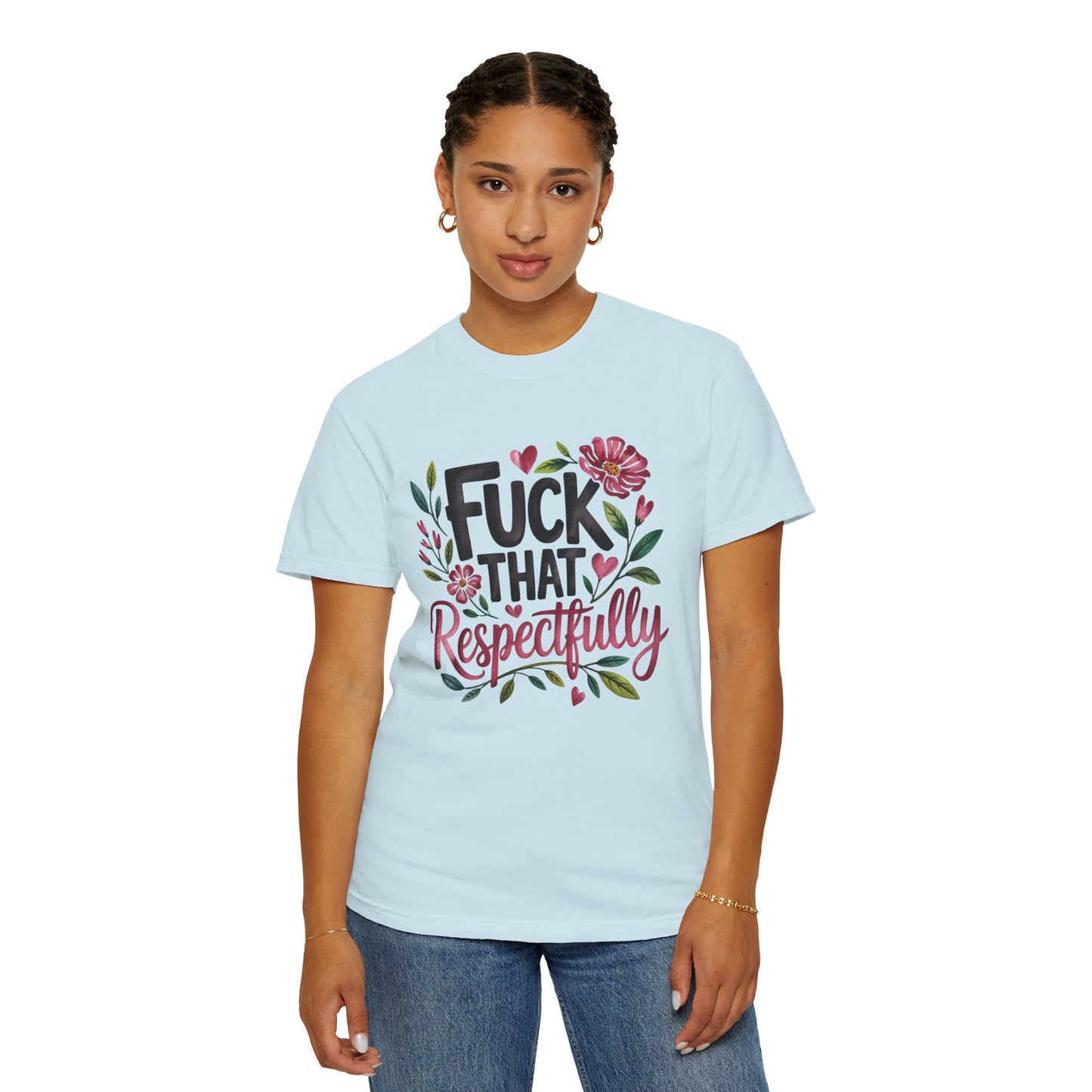 Graphic Tee — “Fuck That Respectfully” Floral Statement T-Shirt