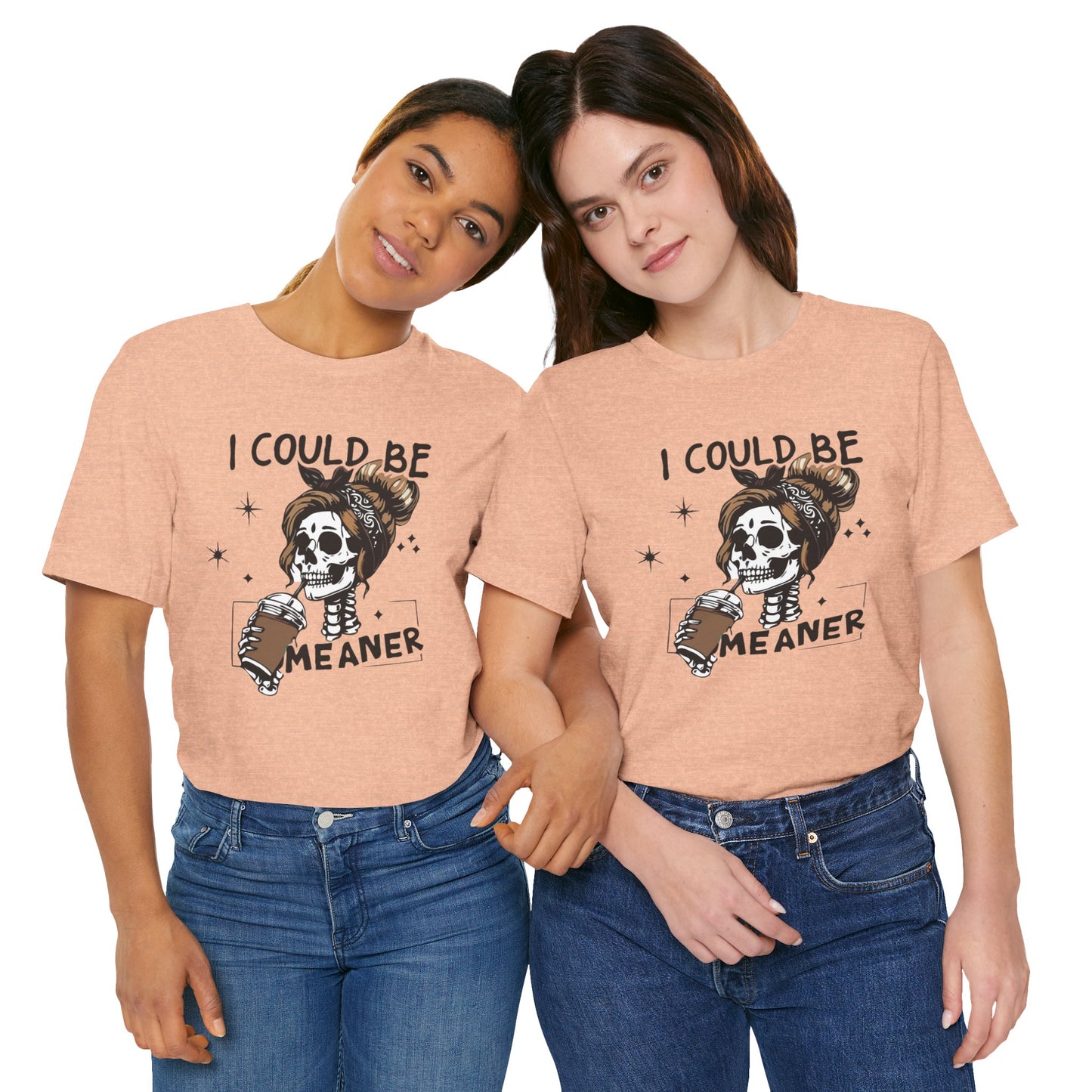 I Could Be Meaner skeleton with coffee T-Shirt | Skull woman graphic tee