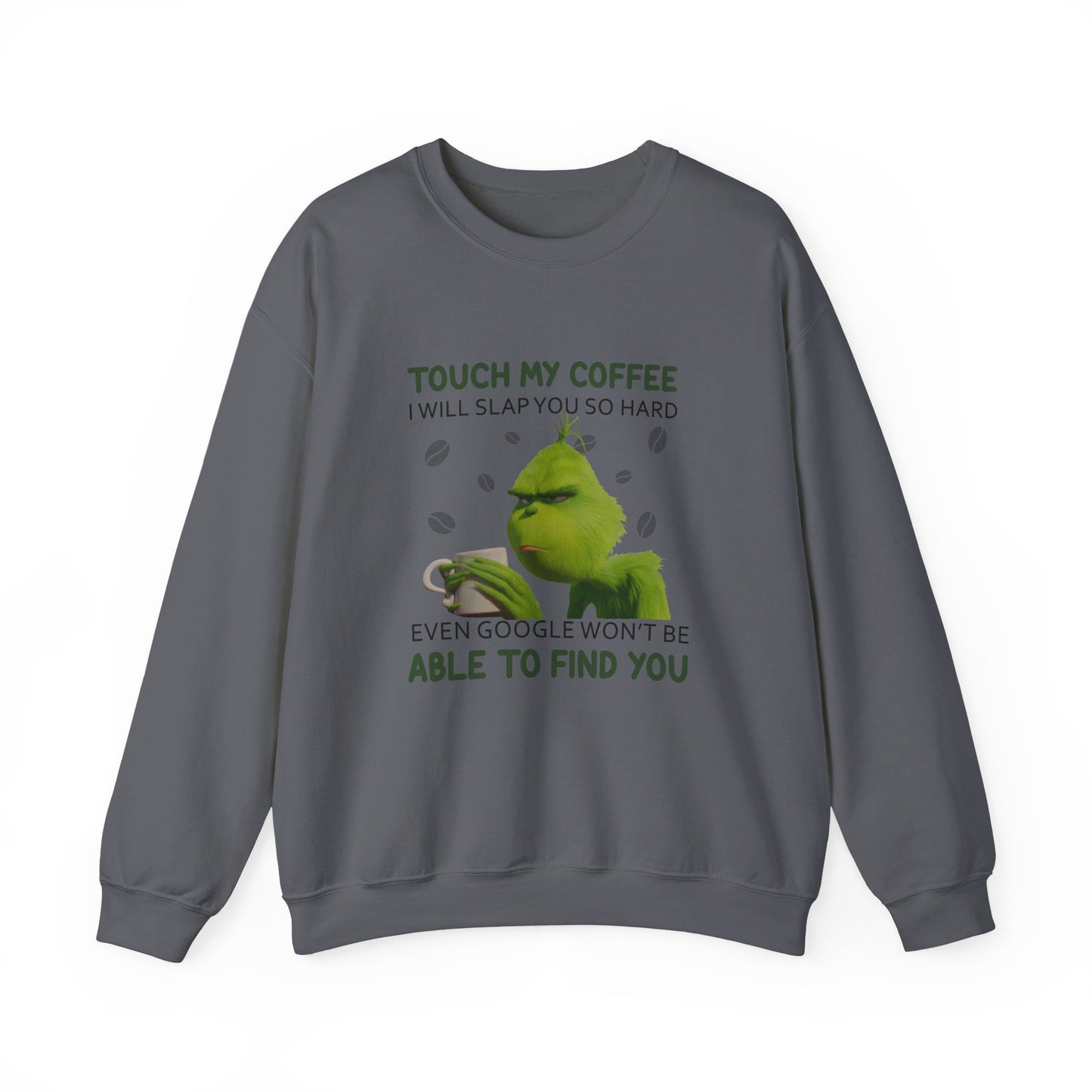 Grumpy Green Character 'Touch My Coffee' Crewneck Sweatshirt | Coffee Lover Humor