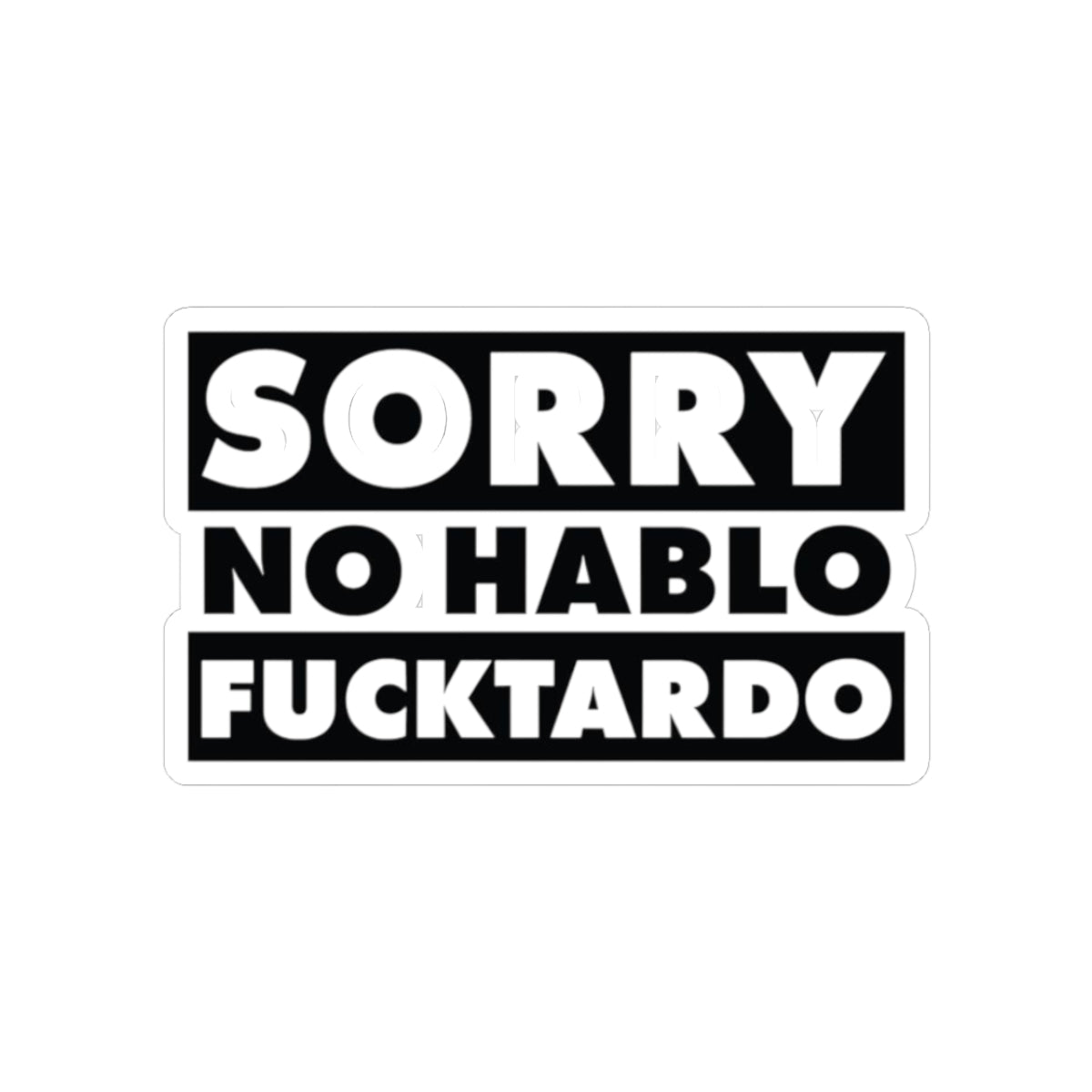 Sorry No Hablo F***tardo Sticker | Bold Black Text Kiss-Cut