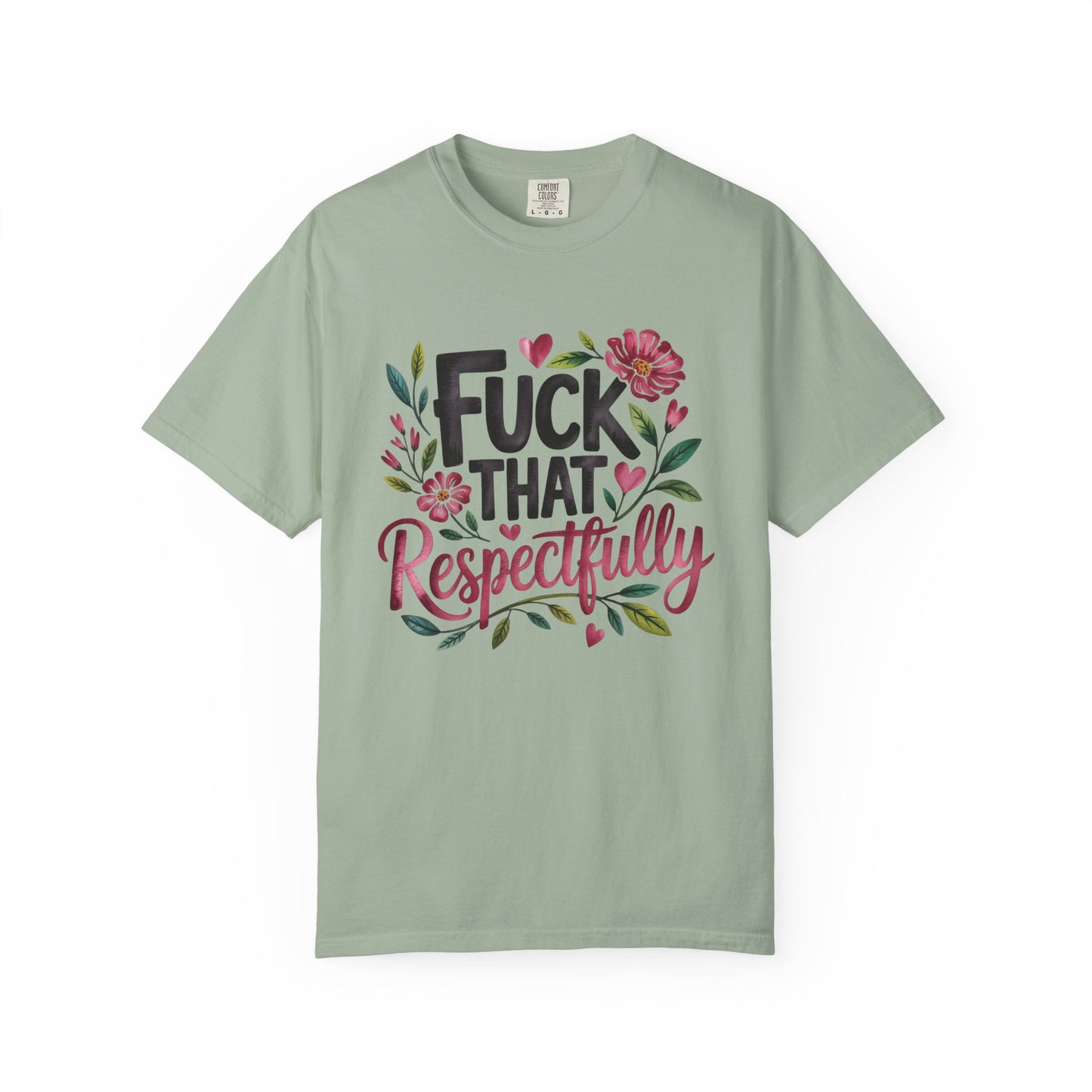 Graphic Tee — “Fuck That Respectfully” Floral Statement T-Shirt